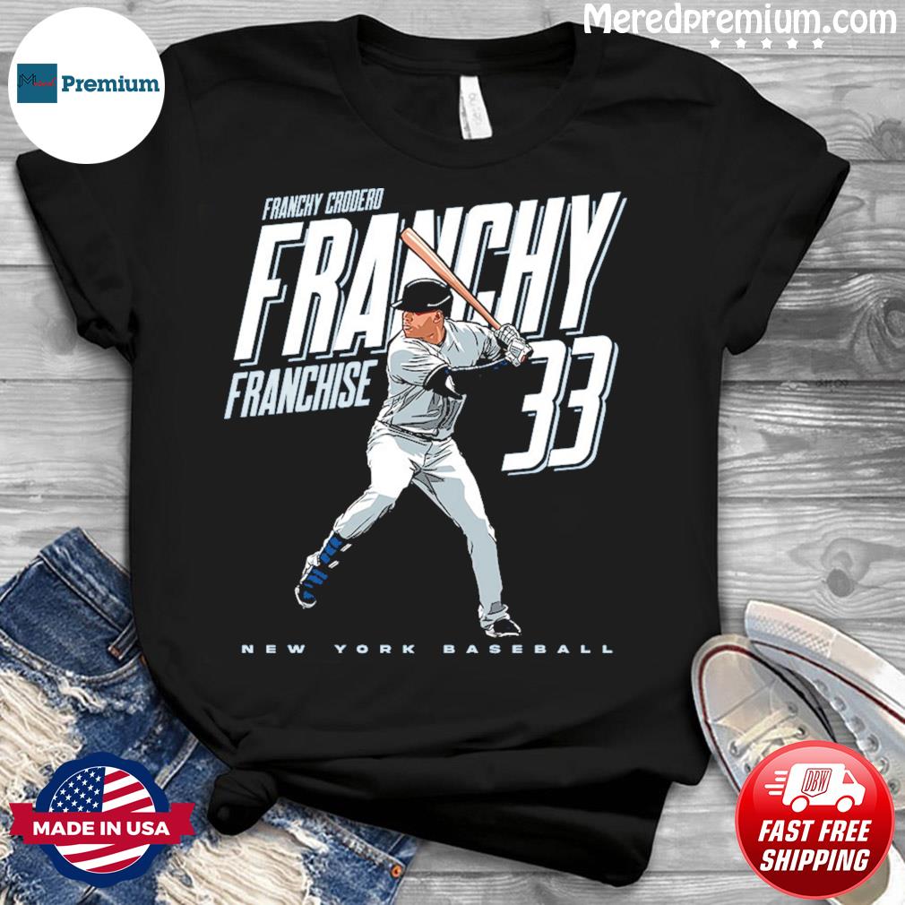Franchy Cordero Franchise 33 New York Yankees MLBPA shirt, hoodie, sweater,  long sleeve and tank top
