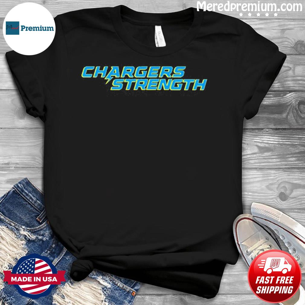 Official LA Chargers Strength T-Shirts, hoodie, sweater, long