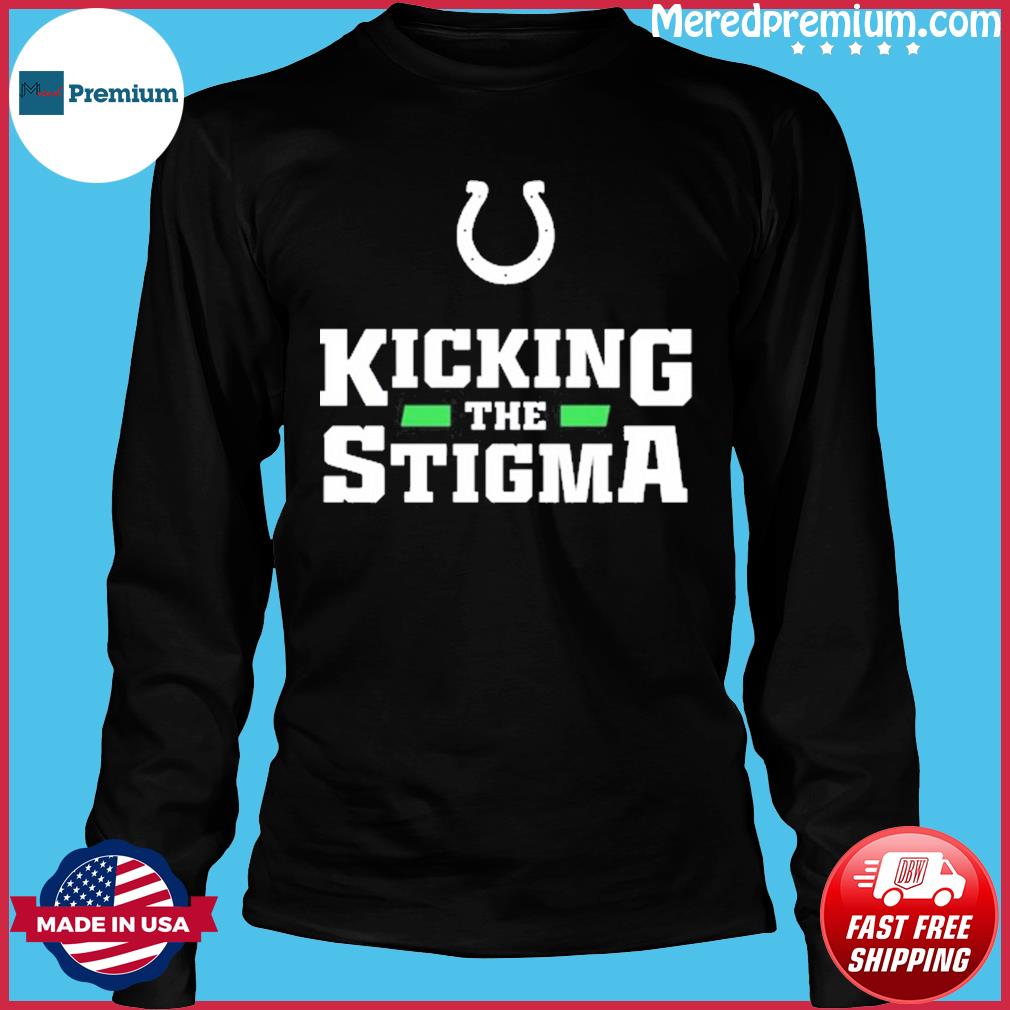 NFL Indianapolis Colts Kicking The Stigma Shirt, hoodie, sweater