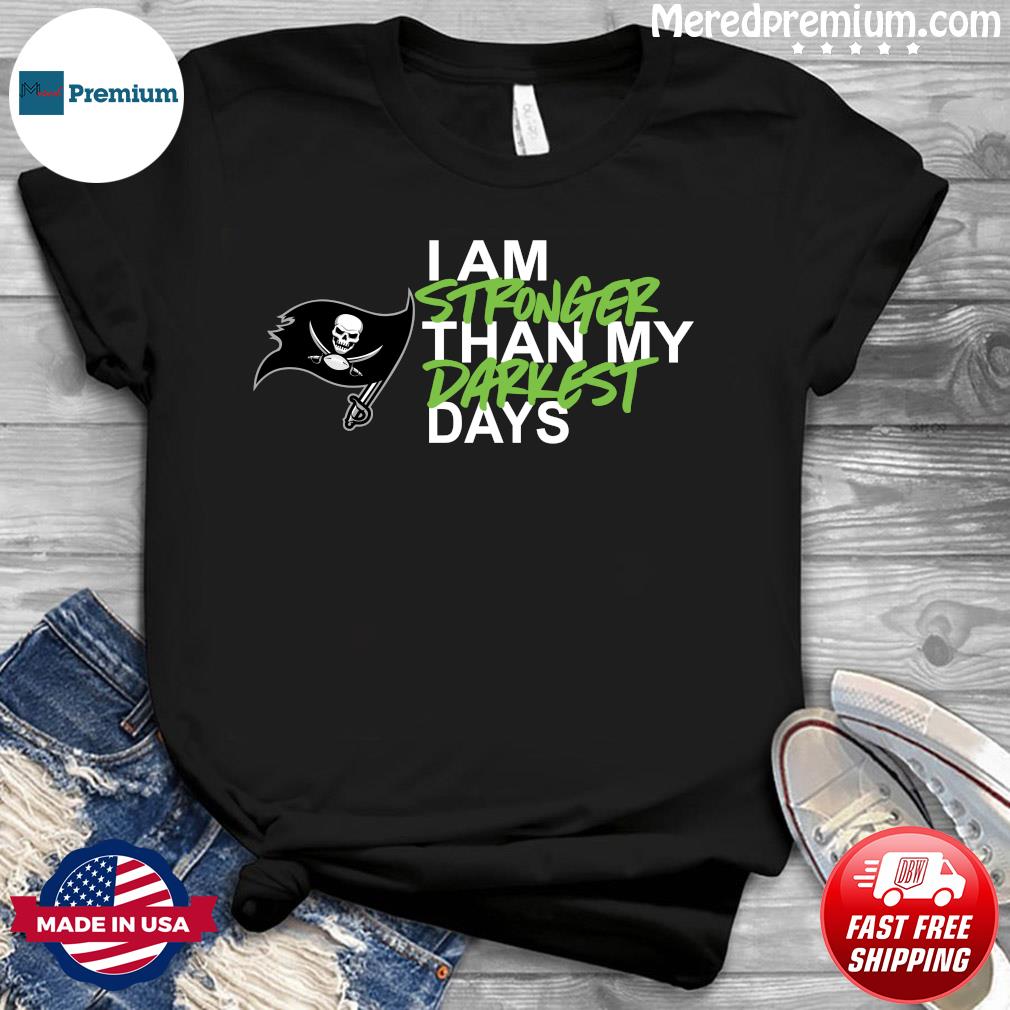 Tampa Bay Buccaneers I Am Stronger Than My Darkest Days Shirt