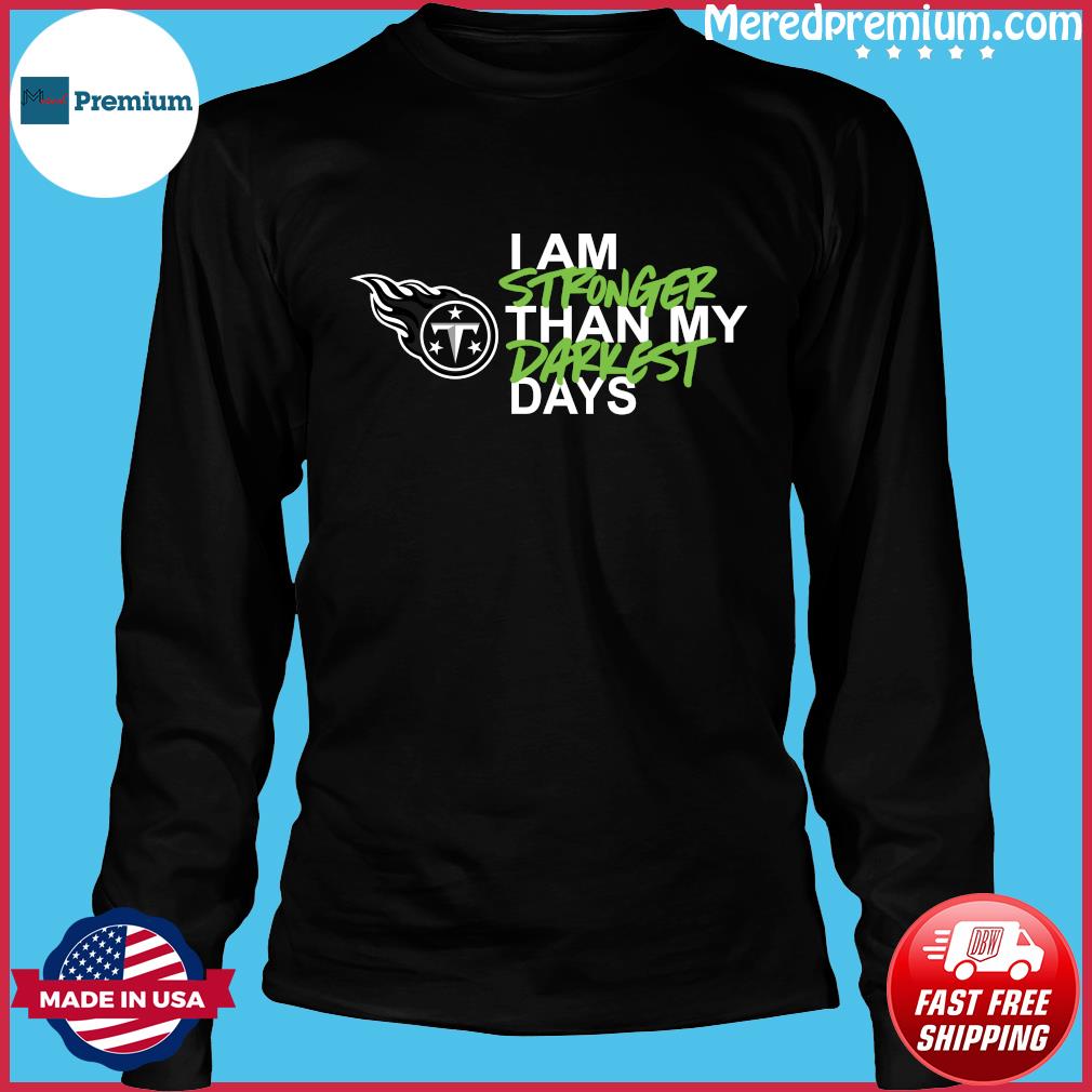 Official tennessee Titans I Am Stronger Than My Darkest Days Shirt