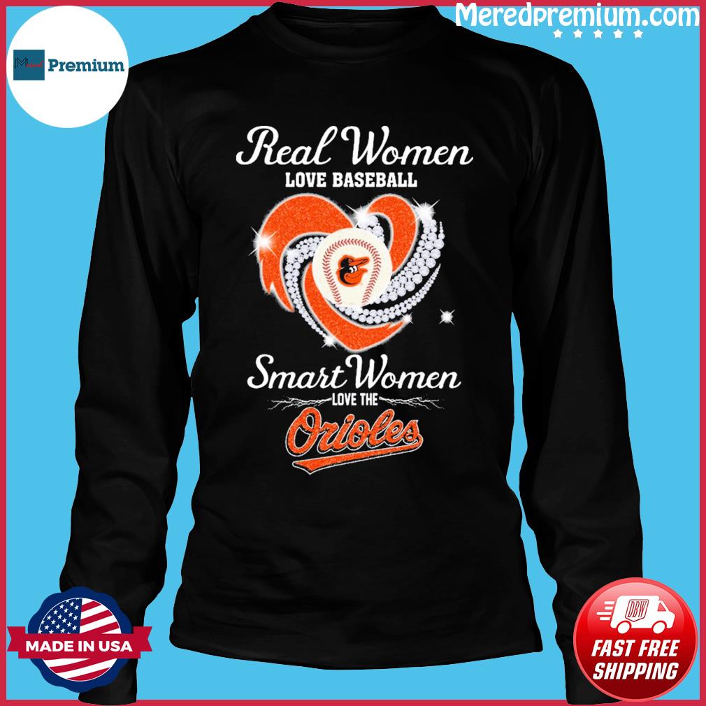 Real women love baseball smart women love the Baltimore Orioles heart logo  T-shirt, hoodie, sweater, long sleeve and tank top