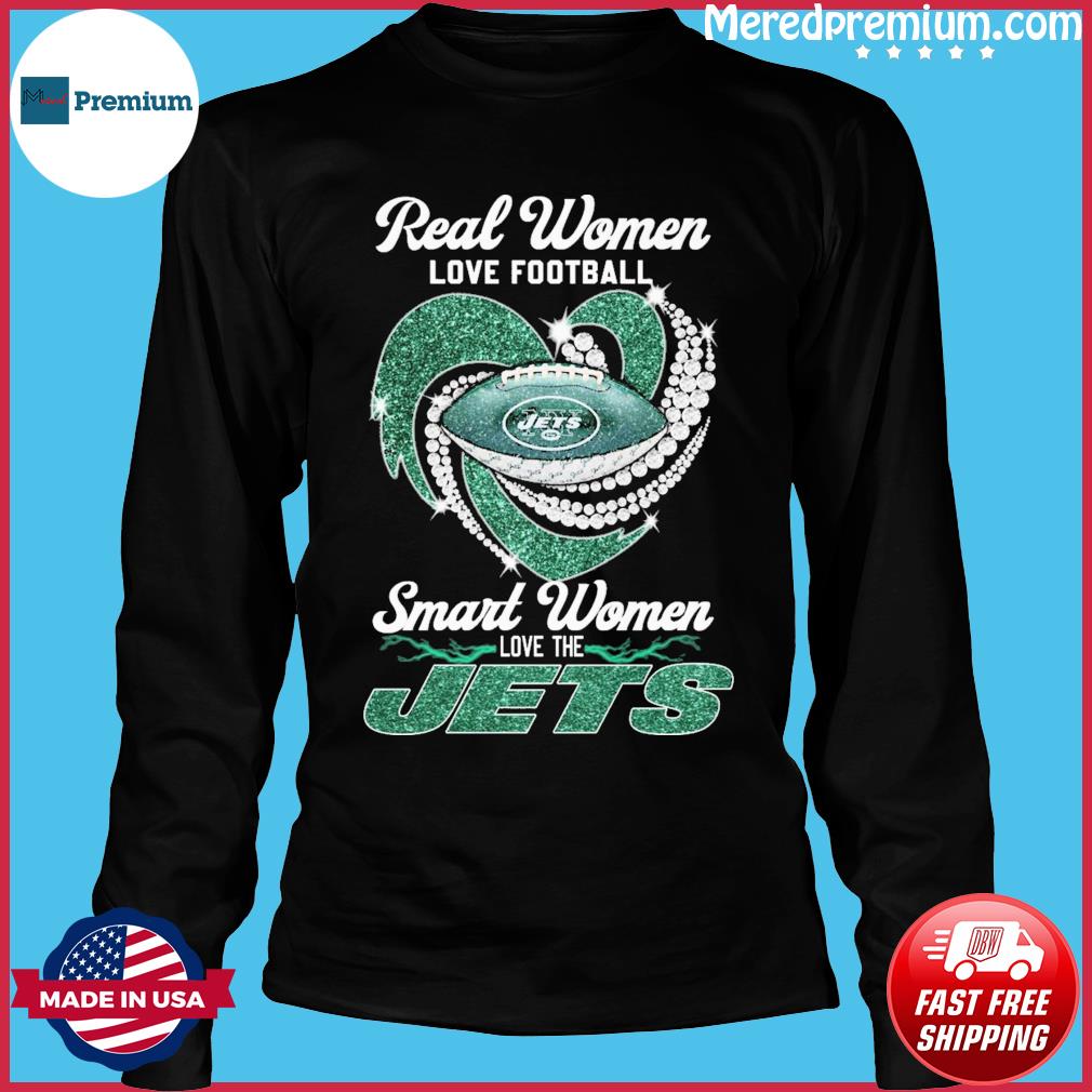 Real Women Love Football Smart Women Love The New York Jets Heart Diamonds  Shirt, hoodie, sweater, long sleeve and tank top