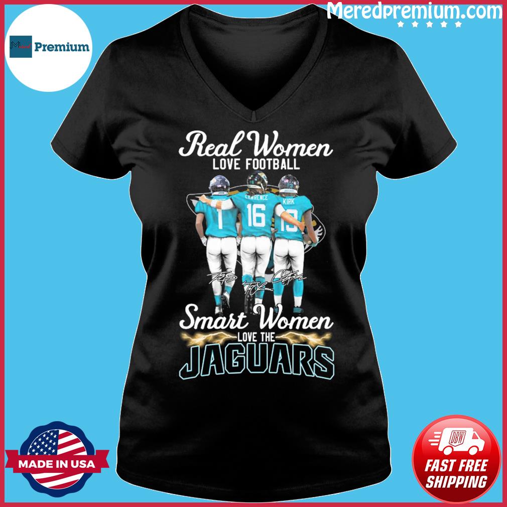 Official Real Women Love Football Smart Women Love The Jacksonville Jaguars  shirt, hoodie, longsleeve, sweatshirt, v-neck tee