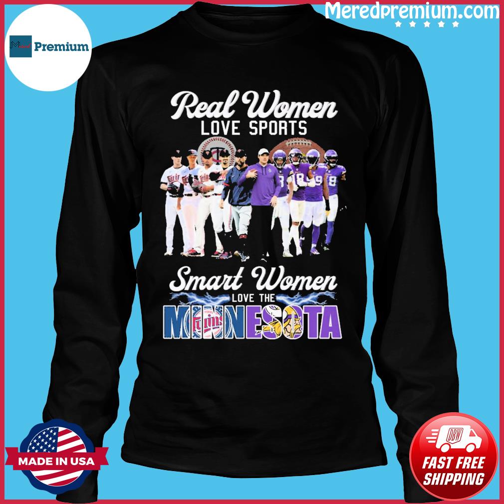 Funny real women love sport smart women love the Minnesota Twins and Vikings  2023 shirt, hoodie, sweater, long sleeve and tank top