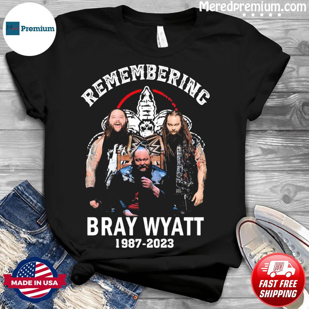 Remembering Bray Wyatt 1987-2023 Shirt, hoodie, sweater, long sleeve and  tank top