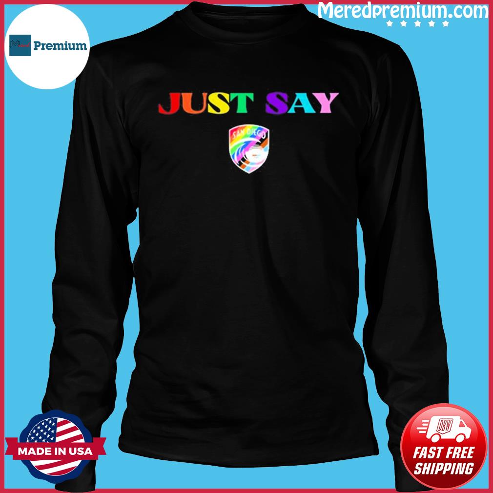 San Diego Wave Fc just say LGBT shirt, hoodie, sweater and v-neck t-shirt