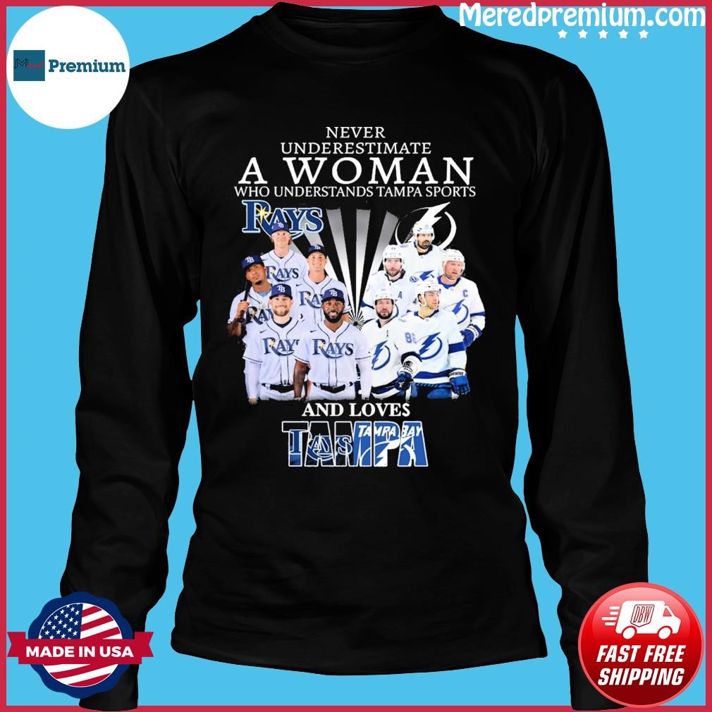 Never Underestimate A Woman Who Understands Tampa Sports And Loves Tampa  Bay Rays And Tampa Bay Lightning 2023 Shirt, hoodie, sweater, long sleeve  and tank top