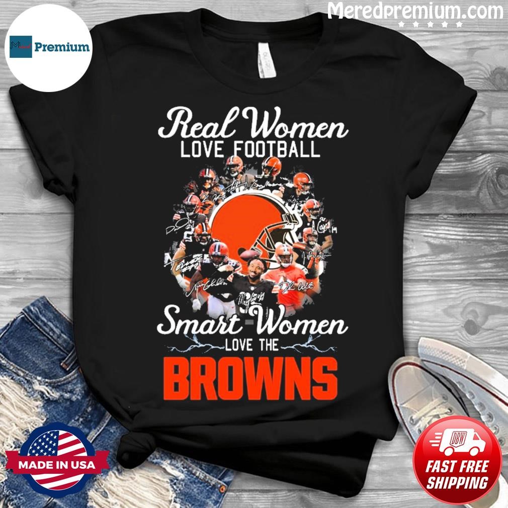 2023 Real Women Love Football Smart Women Love The Cleveland Browns  Signatures Shirt, hoodie, sweater, long sleeve and tank top