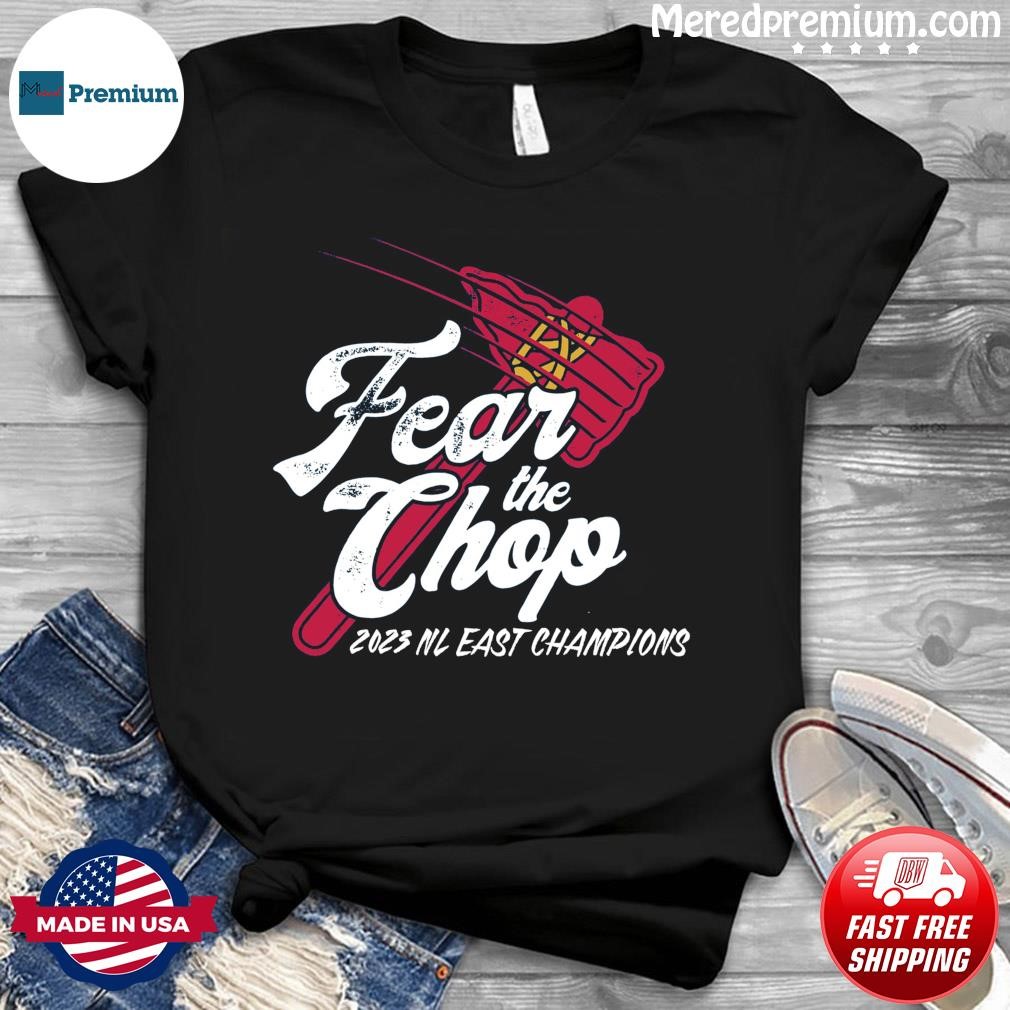 Atlanta Braves NL East Division Champions 2023 Fear The Chop T-Shirt