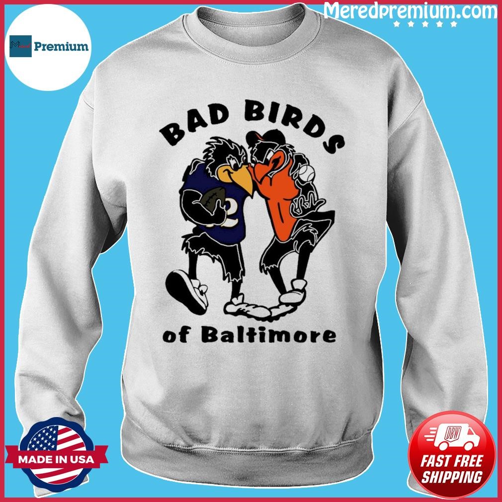 Baltimore ravens and baltimore orioles bad birds of baltimore shirt,  hoodie, sweater, long sleeve and tank top