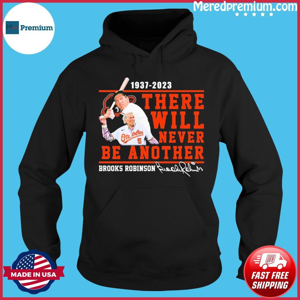 Brooks Robinson 1973-2023 There Will Never Be Another Signature T-Shirt,  hoodie, sweater, long sleeve and tank top