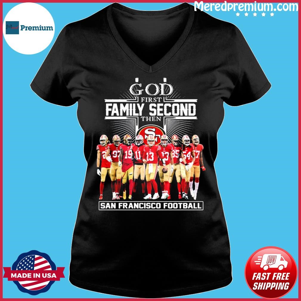 Official god First Family Second The San Francisco 49ers Football T Shirt,  hoodie, sweater, long sleeve and tank top