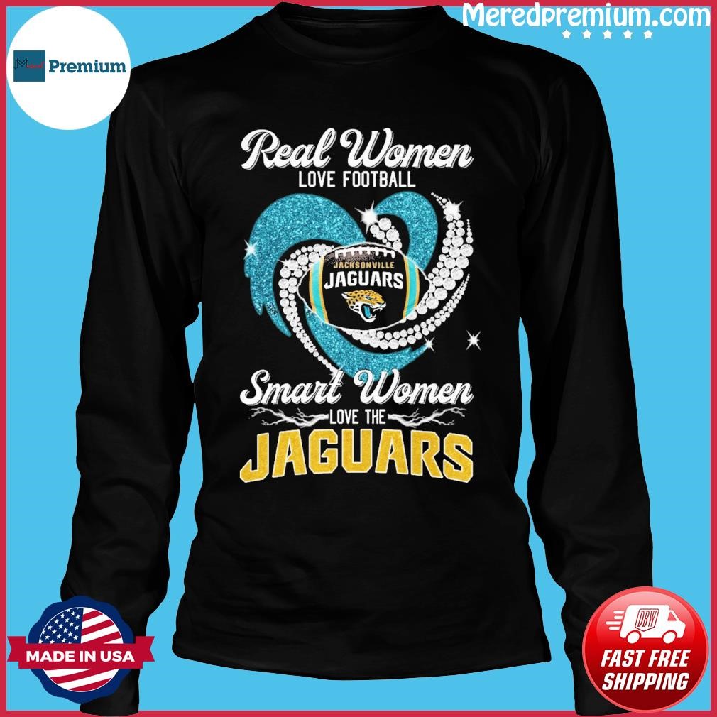 Jacksonville Jaguars Real Women Love Football Smart Women Love The Jaguars  Heart Diamonds Shirt, hoodie, sweater, long sleeve and tank top