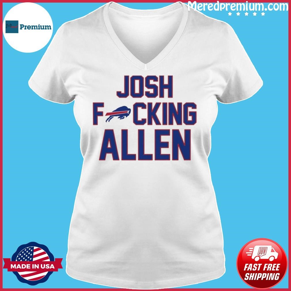 Josh Fucking Allen Buffalo Bills 2023 shirt, hoodie, longsleeve, sweatshirt,  v-neck tee