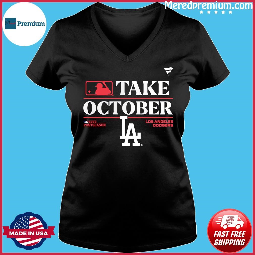 Los Angeles Dodgers Take October 2023 Postseason shirt, hoodie, sweater,  long sleeve and tank top