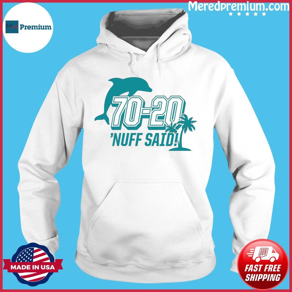 Miami Dolphins 70 20 Nuff Said Shirt