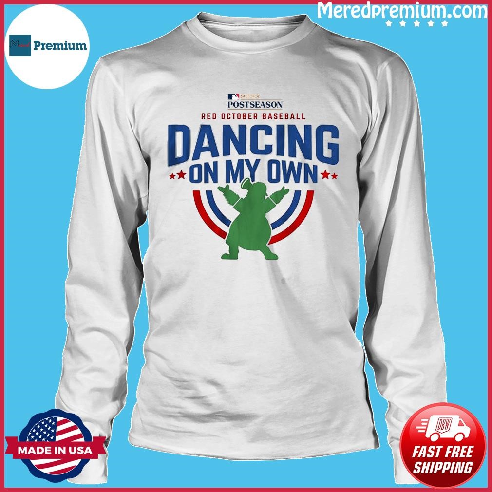 Dancing On My Own Philadelphia Phillies MLB shirt, hoodie, sweater, long  sleeve and tank top