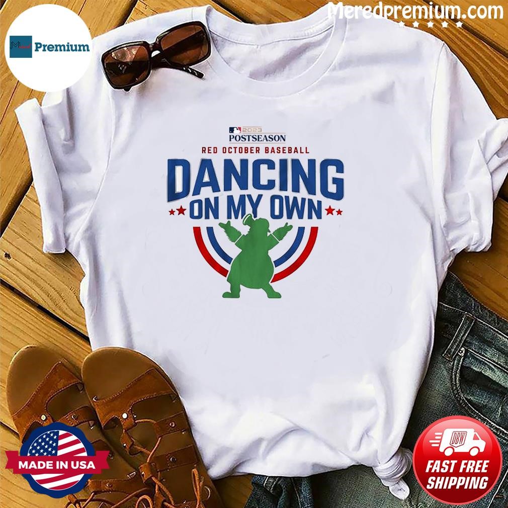 Philadelphia Phillies red October baseball dancing on my own funny T-shirt,  hoodie, sweater, long sleeve and tank top