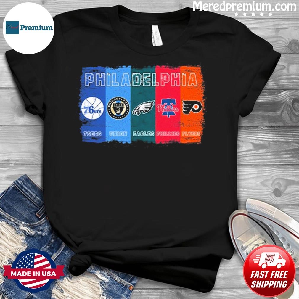 Phillies Eagles Flyers Sixers Union Philadelphia team sports shirt, hoodie,  sweater and v-neck t-shirt