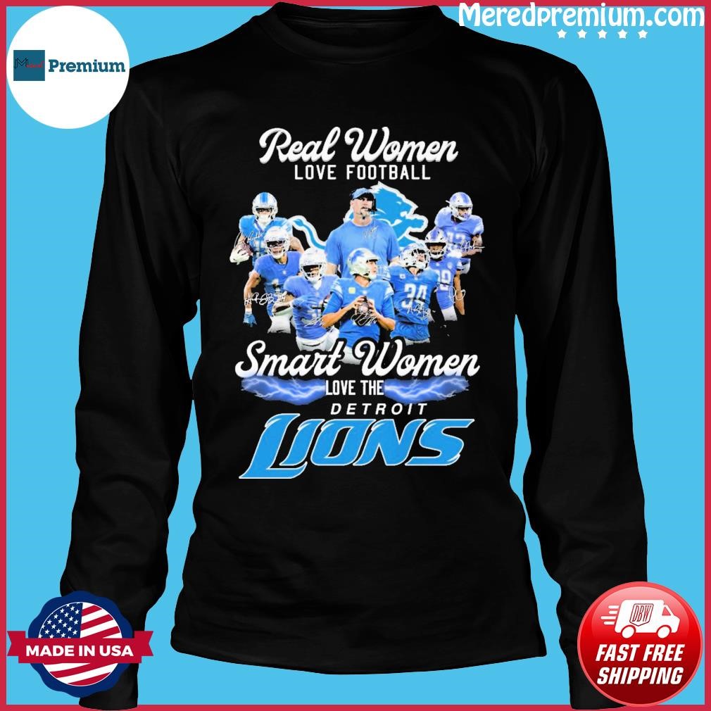 Design Real Women Love Football Smart Women Love The Detroit Lions Shirt,  hoodie, sweater, long sleeve and tank top