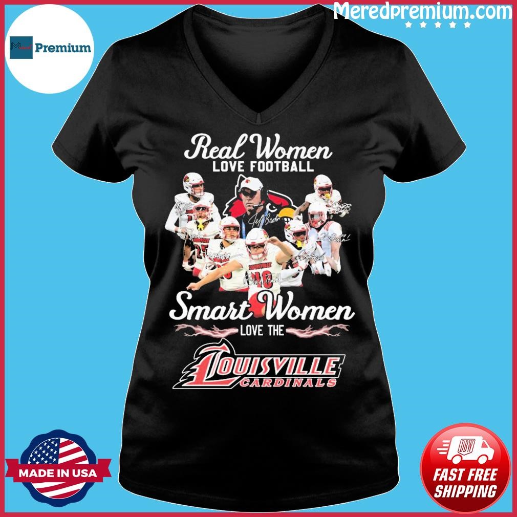 Real women love football smart women love the Louisville Cardinals