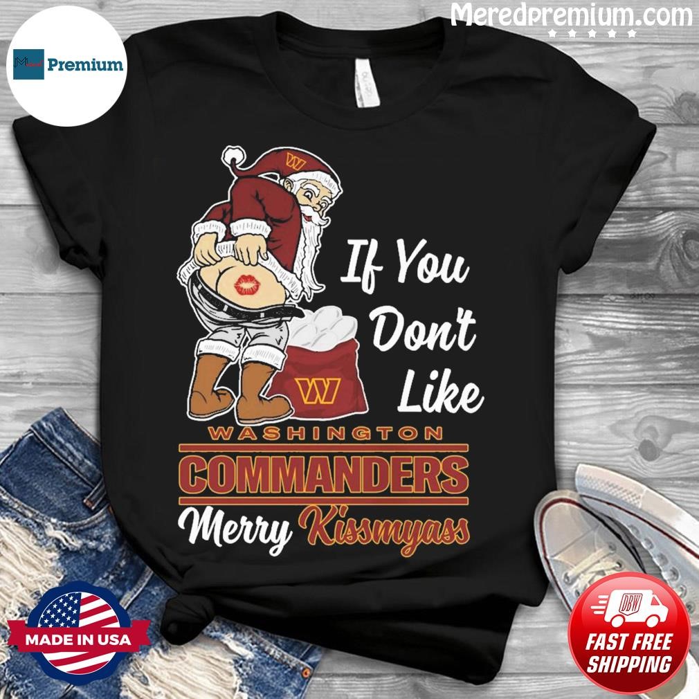 Santa Claus If You Don't Like Washington Commanders Merry