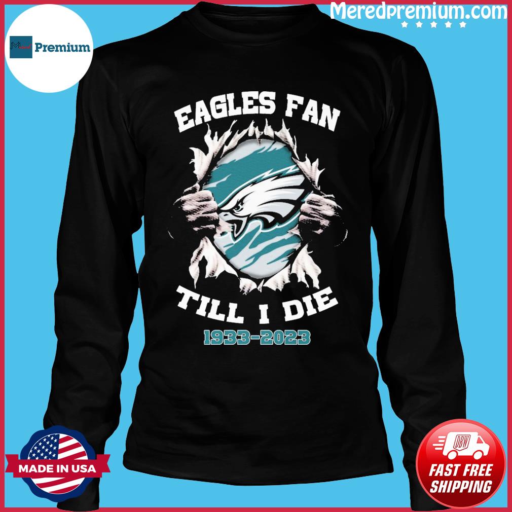 Blood Inside Me Philadelphia Eagles Fan Till I Die shirt, hoodie, sweater,  long sleeve and tank top