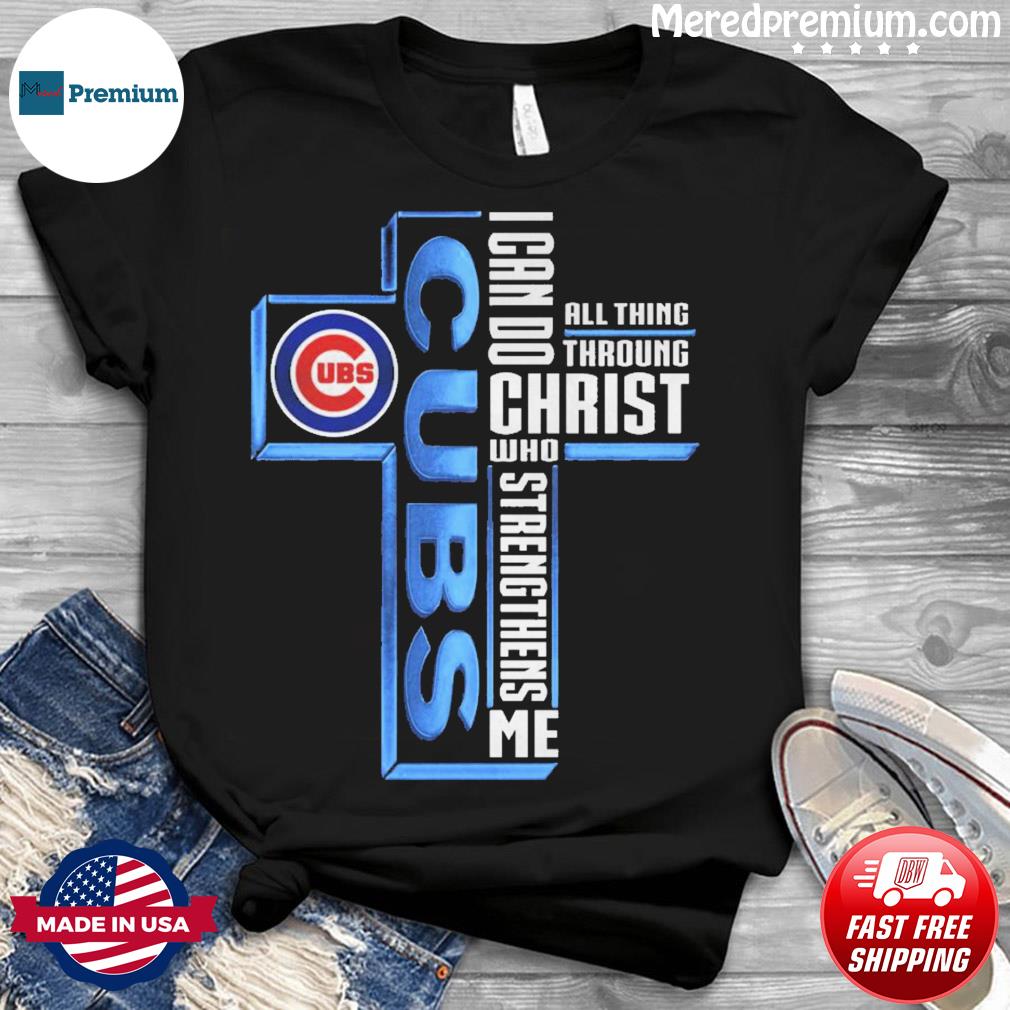 Chicago bears all things through I can do christ who strengthens me shirt,  hoodie, sweater, long sleeve and tank top