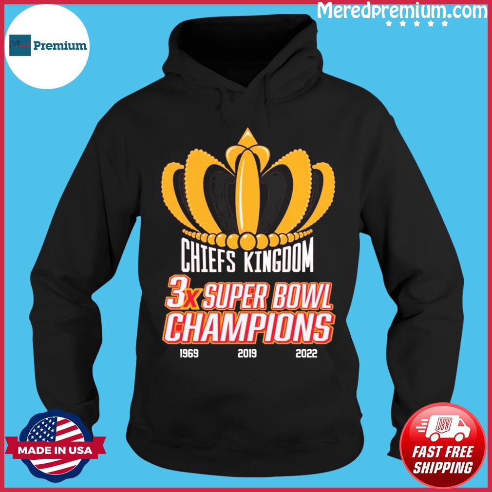 Champions 3x Super Bowl 1969 2019 2022 Kansas city football shirt, hoodie,  sweater, long sleeve and tank top