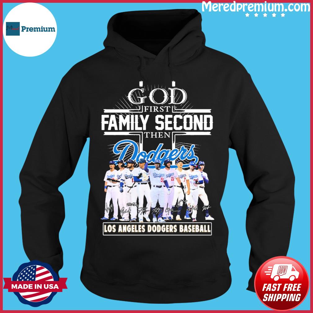 God First Family Second Then Dodgers Baseball Shirt, hoodie