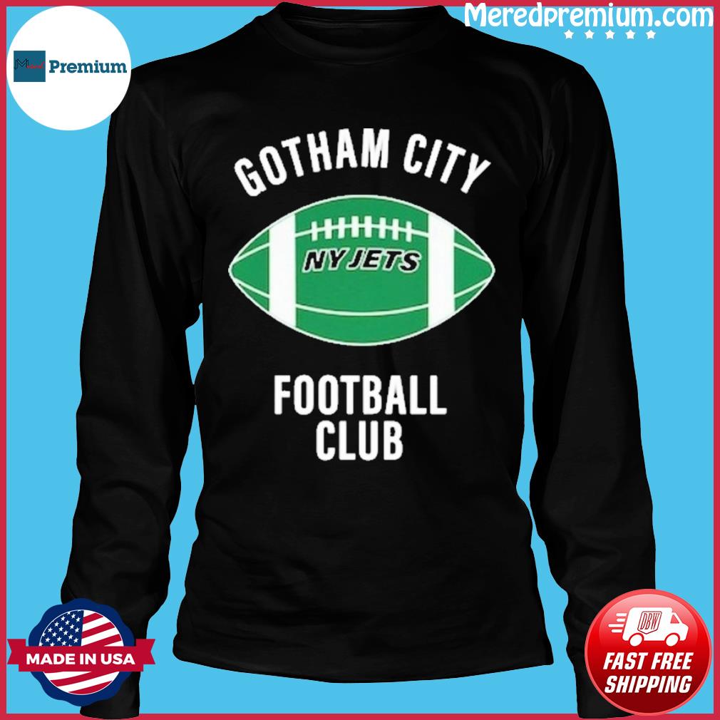 Gotham City NY Jets Football Club Shirt, hoodie, sweater, long sleeve and  tank top