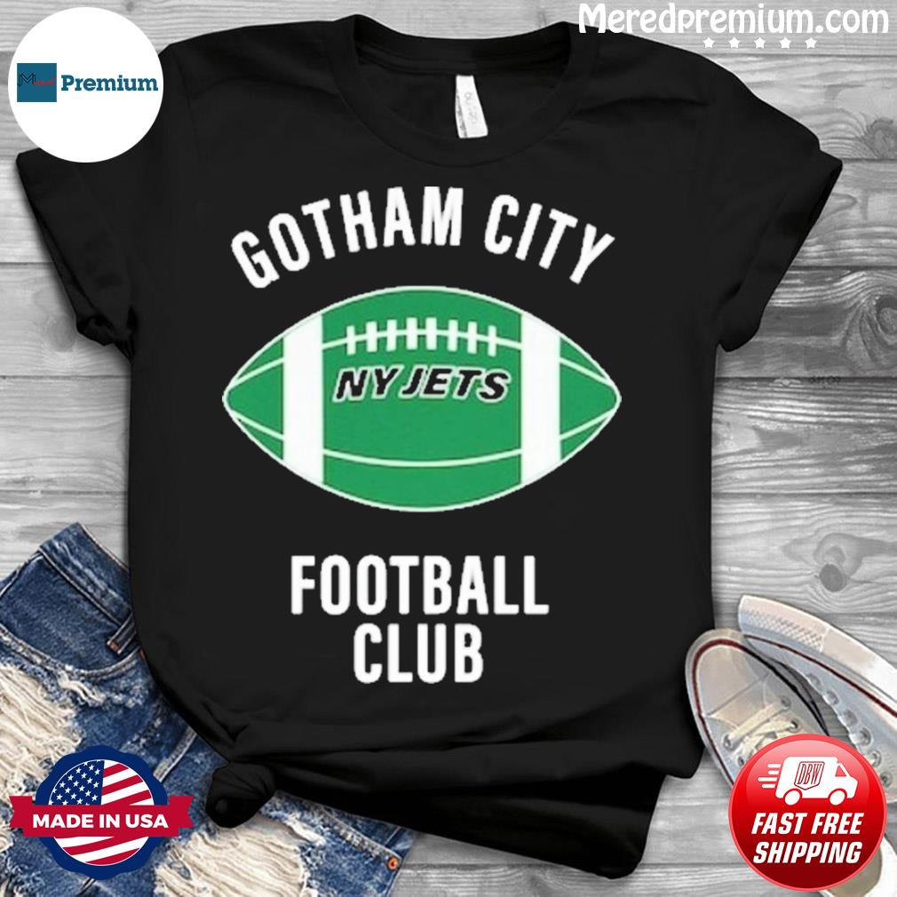 Gotham City NY Jets Football Club Shirt, hoodie, sweater, long