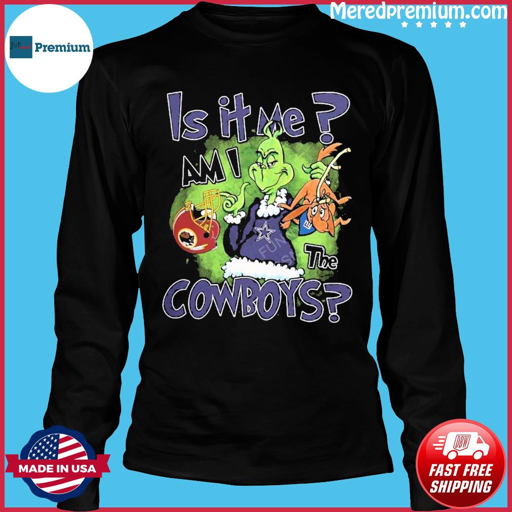 Grinch Is It Me Am I The Dallas Cowboys Shirt, hoodie, sweater, long sleeve  and tank top