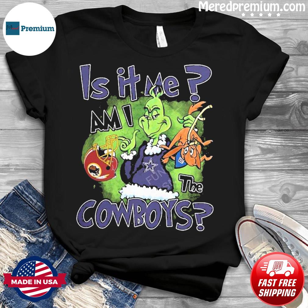 Grinch is it Me Am I The Dallas Cowboys shirt, hoodie, sweater, long sleeve  and tank top