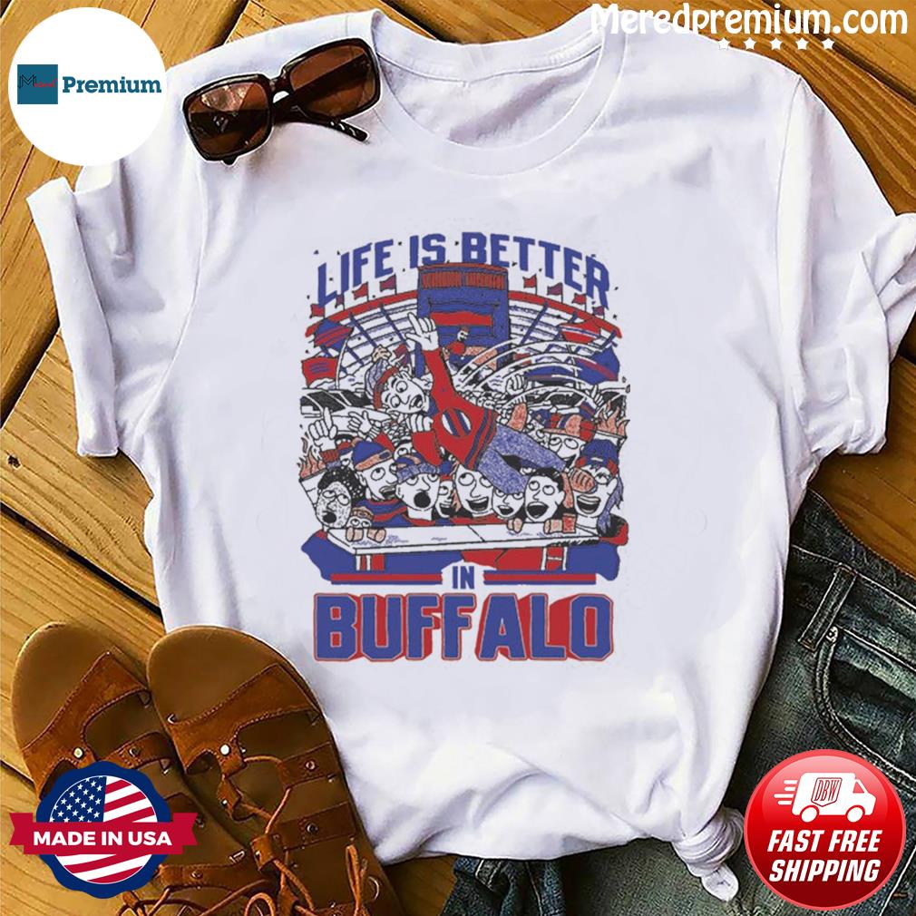 Life Is Better In Buffalo Bills Shirt - Limotees