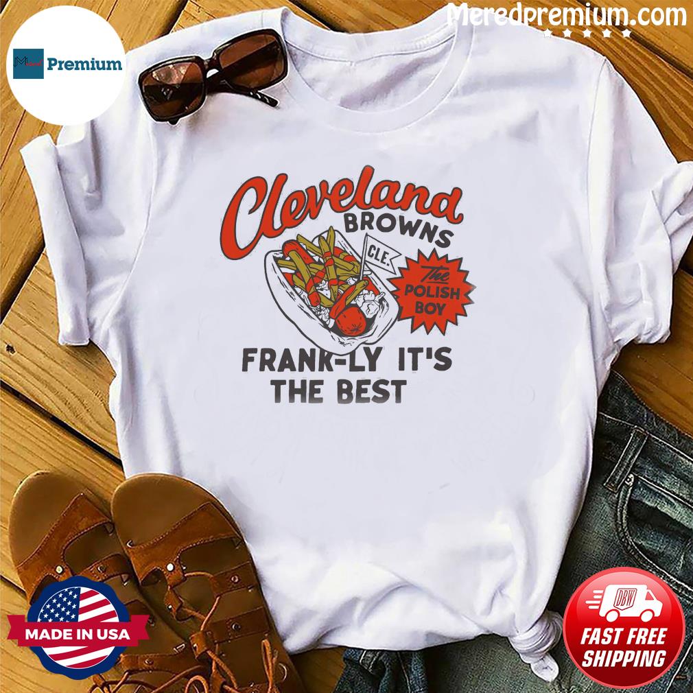 Official nFL x Flavortown Cleveland Browns Polish Boy Frank-Ly It's The  Best T-Shirts, hoodie, tank top, sweater and long sleeve t-shirt