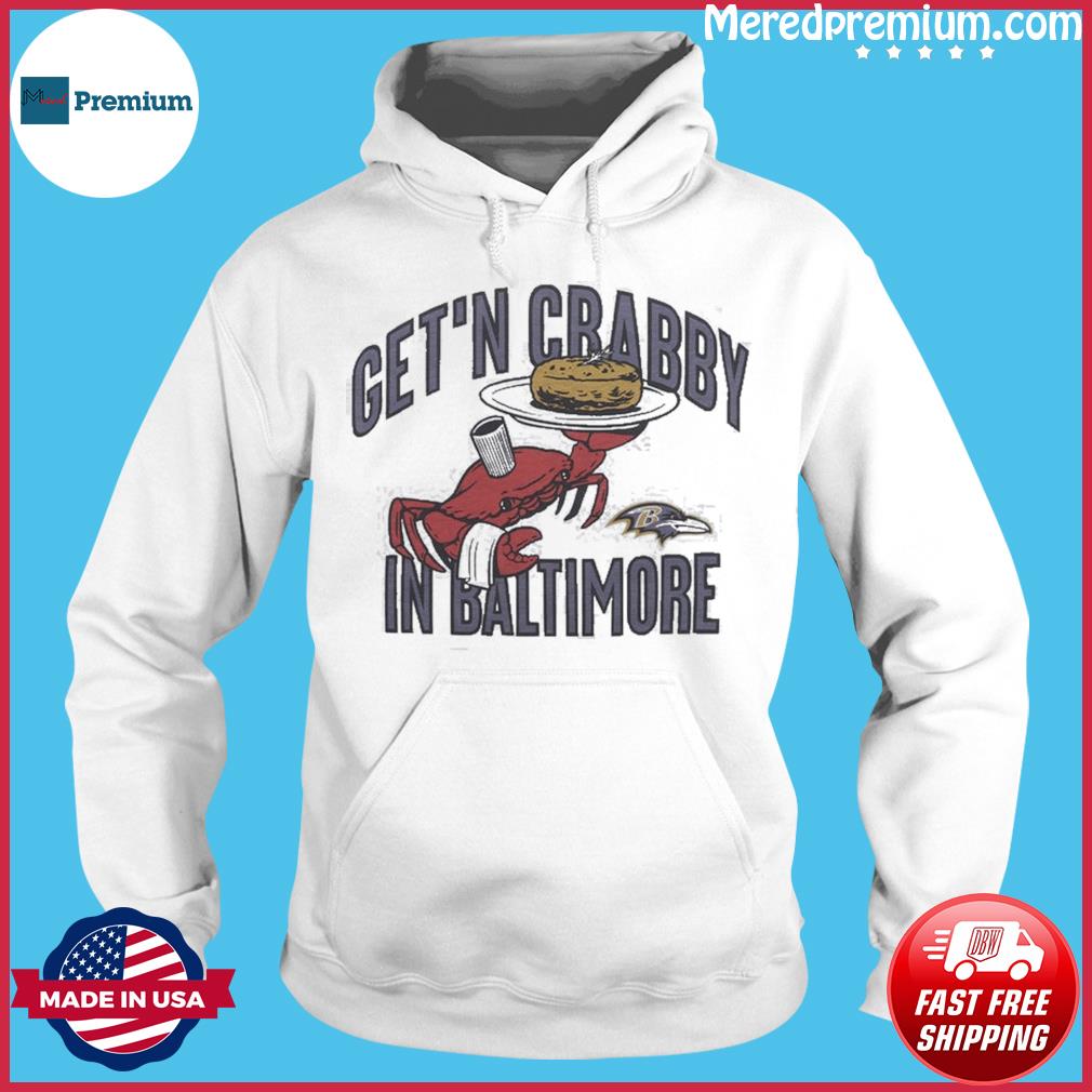 NFL Flavortown Get'N Crabby In Baltimore Ravens Shirt, hoodie