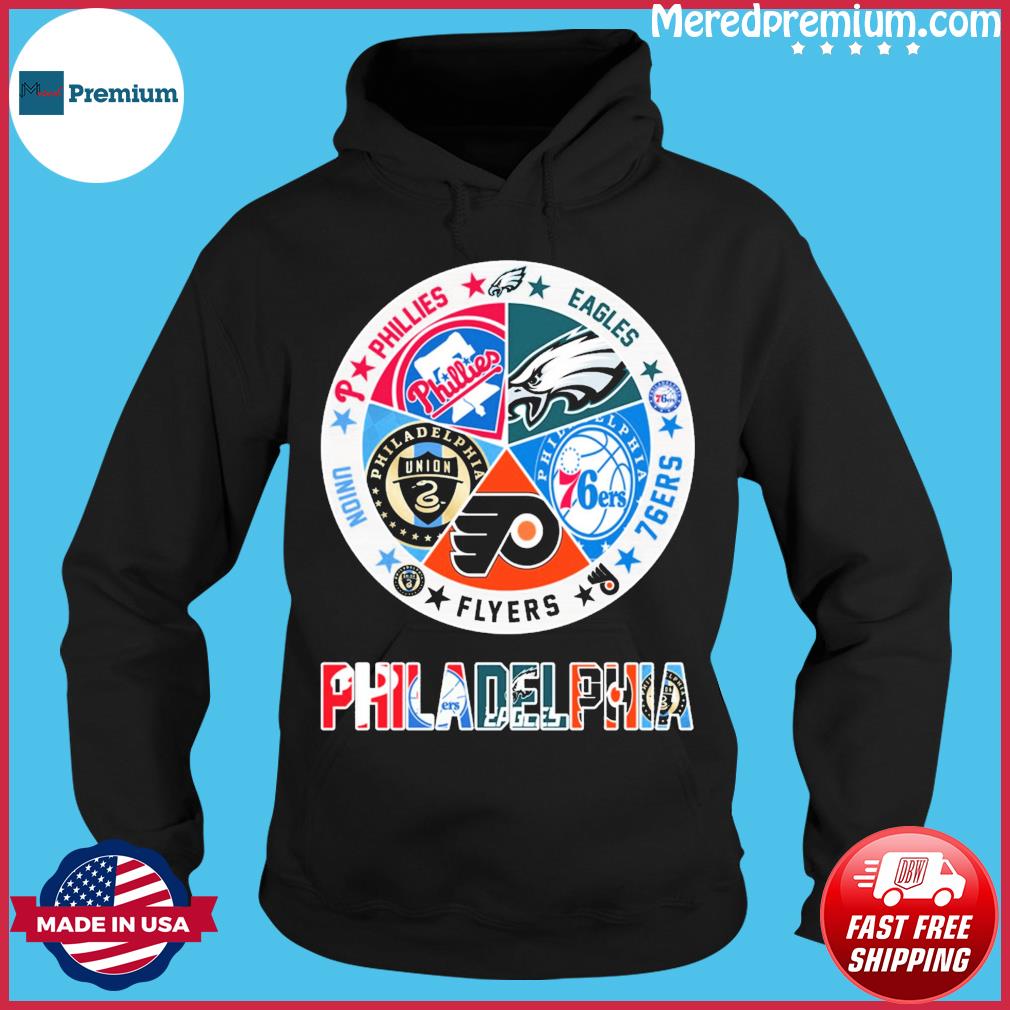 Phillies Eagles Flyers Sixers Union Philadelphia team sports shirt, hoodie,  sweater and v-neck t-shirt