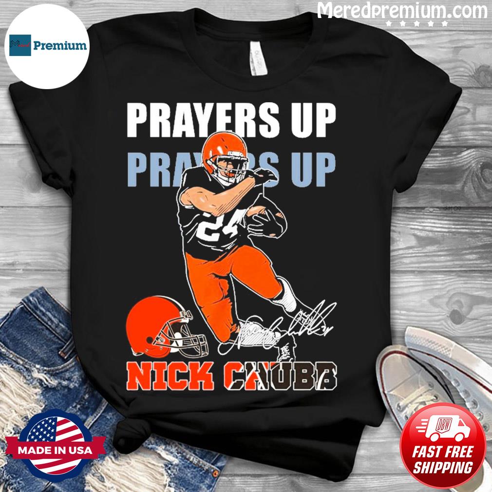 Cincinnati Bengals Pray Up For Nick Chubb Signature t-shirt