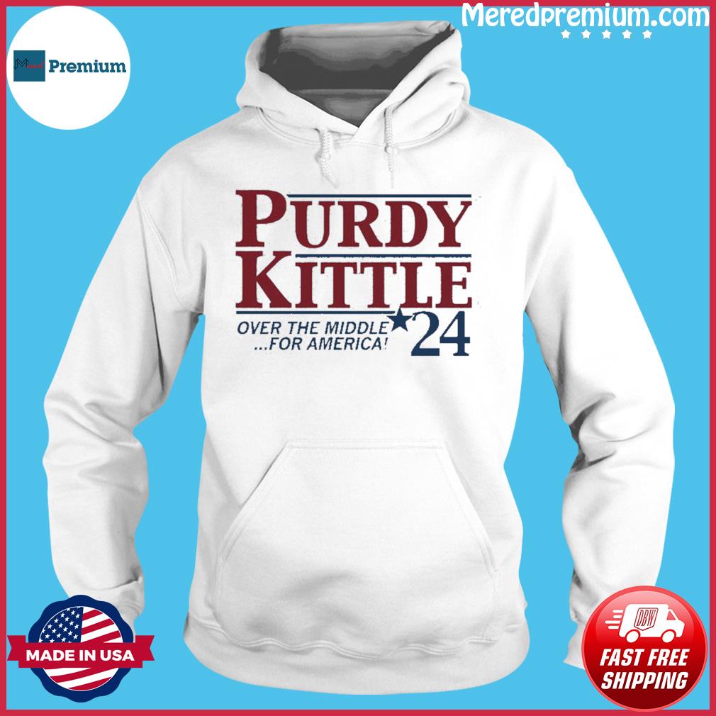 Purdy kittle for a better america shirt, hoodie, sweater, long sleeve and  tank top