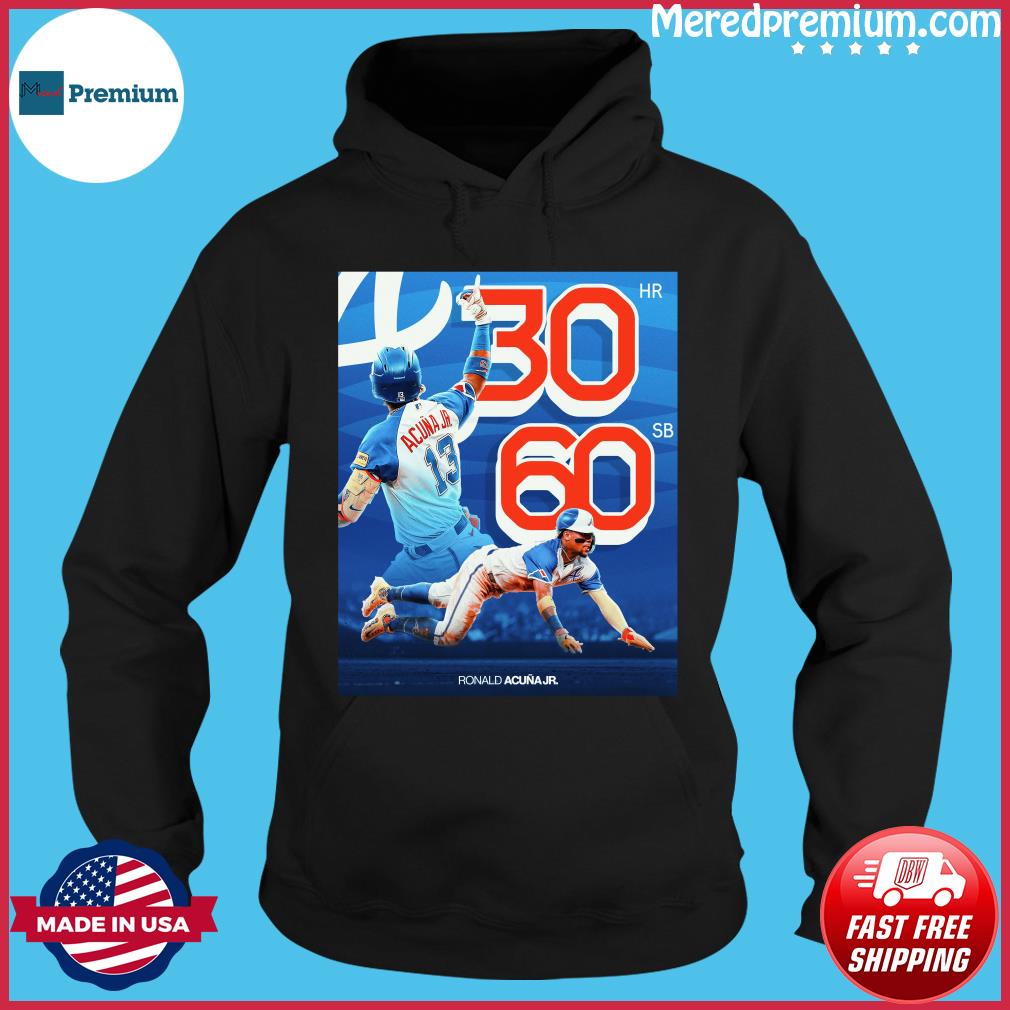 Ronald Acuna Jr Atlanta Braves 30 Home Runs And 60 Steals Shirt, hoodie,  sweater, long sleeve and tank top