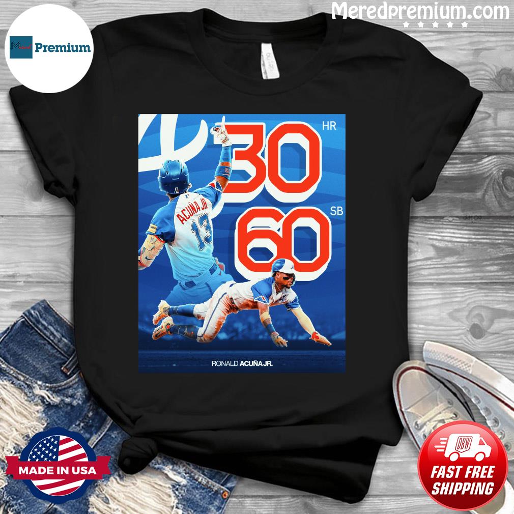 Ronald Acuna Jr Atlanta Braves 30 Home Runs And 60 Steals Shirt - Shibtee  Clothing