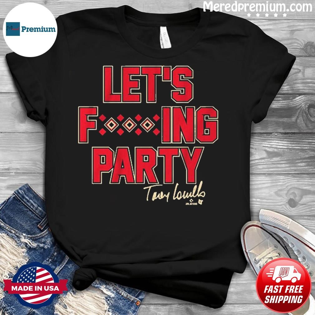 Official Arizona Diamondbacks Torey Lovullo Let's Party Shirt, hoodie,  sweater and long sleeve