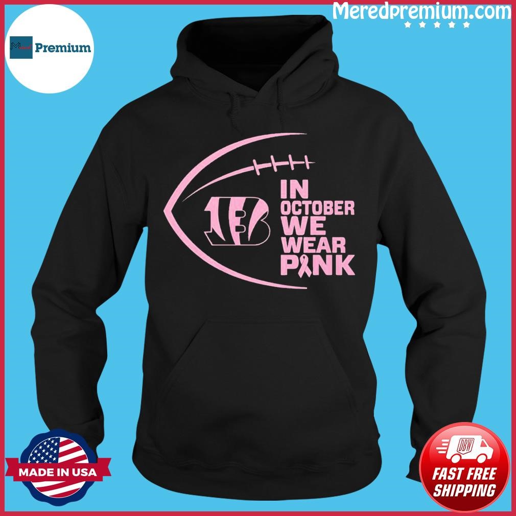 Cincinnati Bengals In October We Wear Pink shirt,Sweater, Hoodie, And Long  Sleeved, Ladies, Tank Top