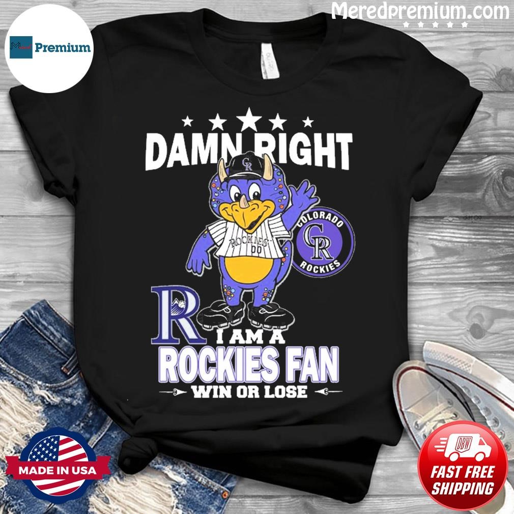 Damn right I am a Colorado Rockies fan win or lose mascot shirt, hoodie,  sweater, long sleeve and tank top