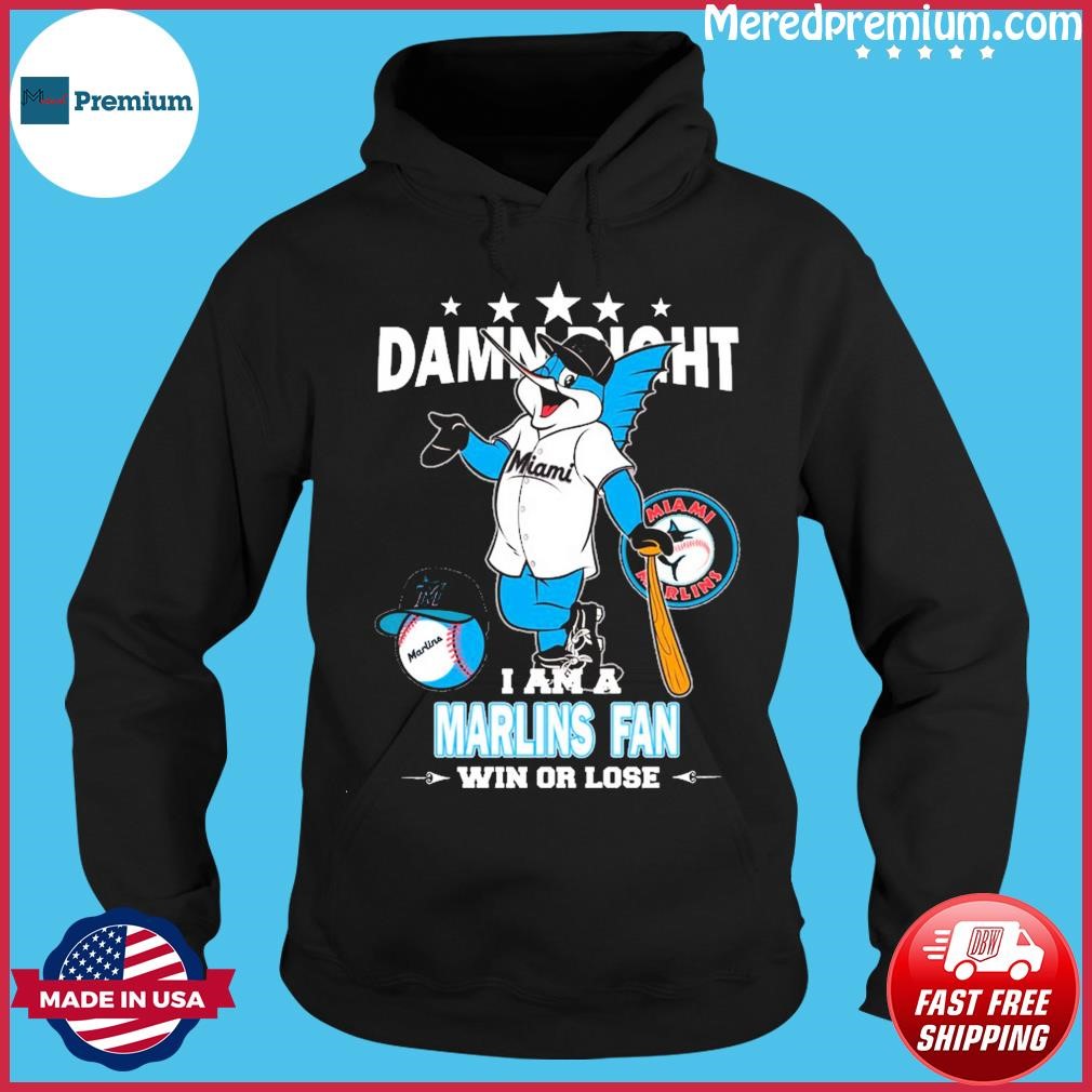 Damn right I am a Miami Marlins fan win or lose mascot shirt, hoodie,  sweater, long sleeve and tank top
