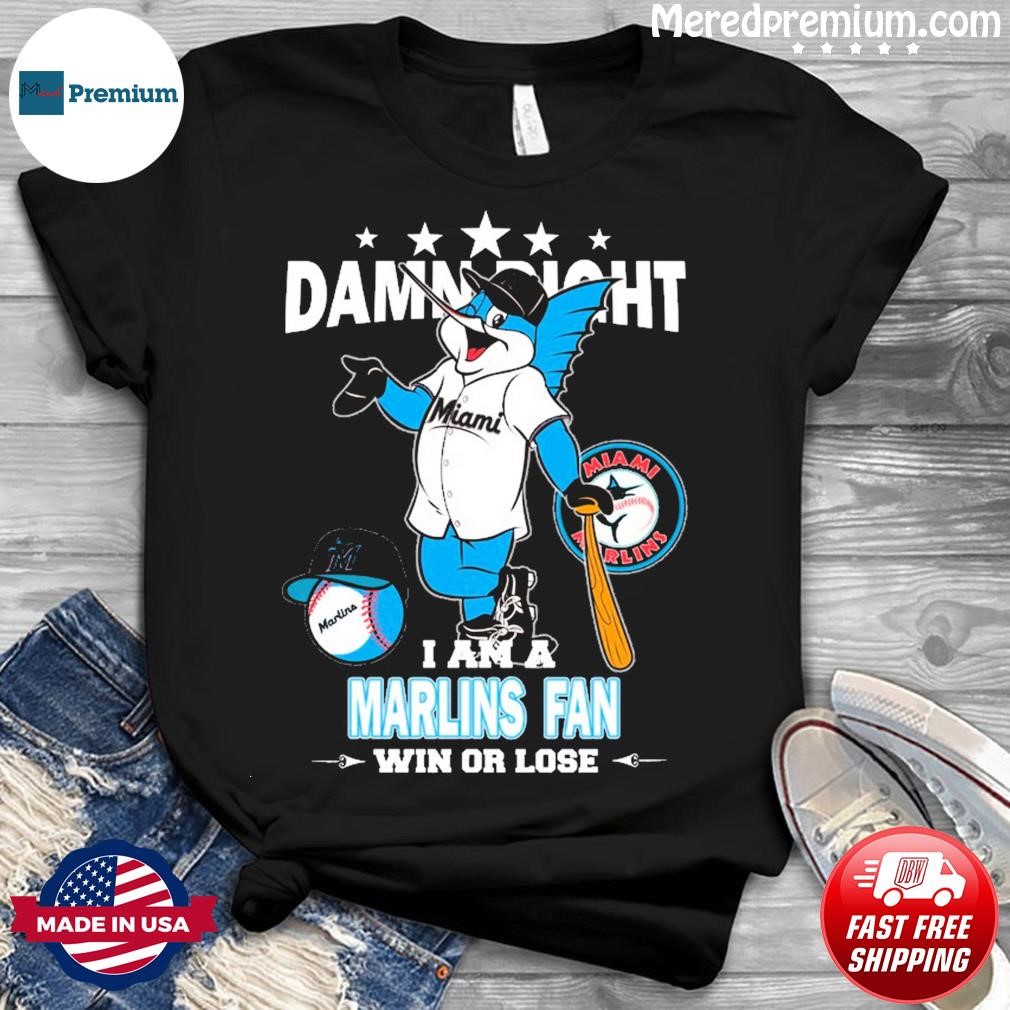 Damn right I am a Miami Marlins fan win or lose mascot shirt, hoodie,  sweater, long sleeve and tank top