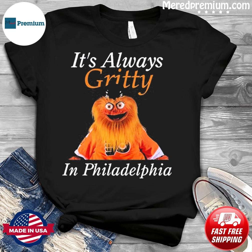 It's Always Gritty In Philadelphia Flyers Shirt, hoodie, sweater and long  sleeve