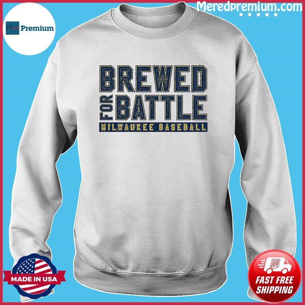 Milwaukee Brewers Brewed For Battle Shirt, hoodie, sweater, long sleeve and  tank top